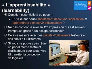« L’apprentissabilité »
(learnability)
  Question essentielle à se poser :
    L’utilisateur peut-il rapidement découvrir...