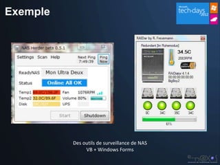 Exemple




          Des outils de surveillance de NAS
               VB + Windows Forms
 