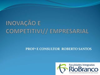 PROFº E CONSULTOR ROBERTO SANTOS
 