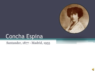 Concha Espina Santander, 1877 - Madrid, 1955 