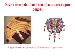 Gran invento también fue conseguir papel En papel o recortable las dos formas eran importantes 
