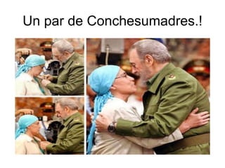 Un par de Conchesumadres.! 