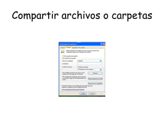 Compartir archivos o carpetas
 