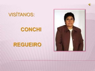VISÍTANOS: CONCHI   REGUEIRO 