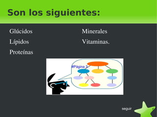 Son los siguientes: Glúcidos 