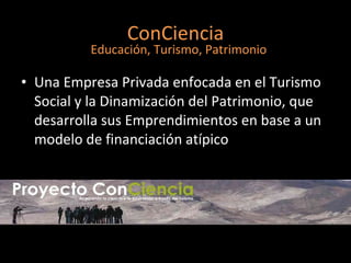 ConCiencia ,[object Object],Educación, Turismo, Patrimonio 