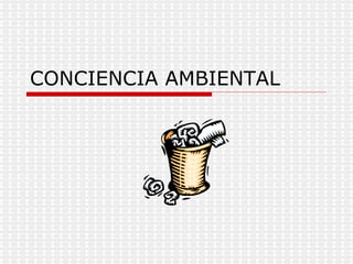 CONCIENCIA AMBIENTAL 