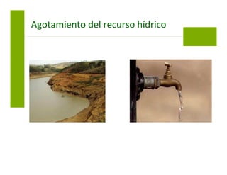 Agotamiento del recurso hídrico
 