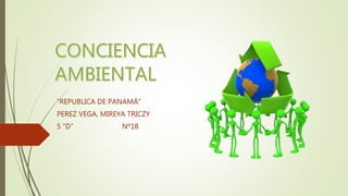 “REPUBLICA DE PANAMÁ”
PEREZ VEGA, MIREYA TRICZY
5 “D” Nº18
 