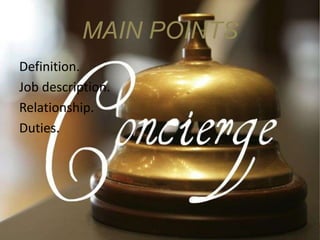 MAIN POINTSDefinition.Job description.Relationship.Duties.