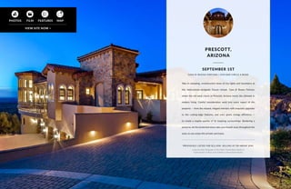 PRESCOTT,
ARIZONA
Take in sweeping, unobstructed views of city lights and mountains at
this meticulously-designed, Tuscan retreat, Casa di Buona Fortuna,
where the old west charm of Prescott, Arizona meets the ultimate in
modern living. Careful consideration went into every aspect of the
property — from the relaxed, elegant interiors with exquisite upgrades
to the cutting-edge features, and even green energy efficiency —
to create a respite worthy of its inspiring surroundings. Bordering a
preserve, let the protected views take your breath away throughout the
years as you enjoy this private sanctuary.
CASA DI BUONA FORTUNA | 3350 BAR CIRCLE A ROAD
SEPTEMBER 1ST
27
PREVIOUSLY LISTED FOR $12.45M. SELLING AT OR ABOVE $5M.
Listed by Katy McQuade of The Peaks Thumb Butte Realty &
Frank Aazami of Russ Lyon Sotheby’s International Realty
 