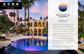 ORIGINALLY OFFERED FOR $19.5M. SELLING WITHOUT RESERVE.
Listed by Ann Brizolis of Pacific Sotheby’s International Realty
RANCHO SANTA FE,
CALIFORNIA
Virtually hidden at the end of a private drive in The Covenant of Rancho
Santa Fe, this sumptuous, more than six-acre estate shines like a rare
jewel. Through the gate, be welcomed by a horse pasture, vineyard
and impeccable, sprawling grounds. Indoors, fully-retractable doors
invite the outdoors in and lead you to your own five-star resort pool
and entertaining spaces with panoramic views stretching all of the way
to the ocean. Enjoy timeless, traditional design, crafted from the finest
materials, with all of the high-tech features that only a newly-built
custom home can offer. Combined with an idyllic climate and access to
renowned Rancho Santa Fe amenities, area beaches, and San Diego just
a short 20 minutes away, this is the essence of California living.
18127 VIA ROSWITHA
AUGUST 11TH
11
 