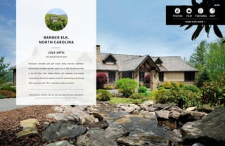 PREVIOUSLY LISTED FOR $4.2M. SELLING WITHOUT RESERVE.
Listed by Loretta Trayer of Premier Sotheby’s International Realty
BANNER ELK,
NORTH CAROLINA
Panoramic mountain and golf course views, five-star amenities,
and exclusive member benefits await you at 508 Woodthrush Way
in the Elk River Club. Unique details, rich materials, and modern
conveniences provide an elegant canvas for entertaining and relaxing
with loved ones alike. This is mountain living at its finest.
508 WOODTHRUSH WAY
JULY 19TH
17
 