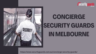 https://www.securityguards.com.au/concierge-security-guards/
 