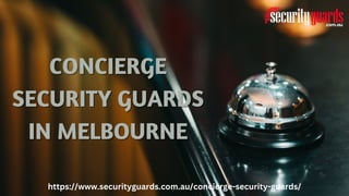 CONCIERGE
CONCIERGE
SECURITY GUARDS
SECURITY GUARDS
IN MELBOURNE
IN MELBOURNE
https://www.securityguards.com.au/concierge-security-guards/
 