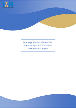 Concierge Services Market Size,
Share, Analysis and Forecast to
2028 Research Report
 