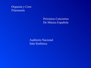 Orquesta y Coro Filarmonía Próximos Conciertos De Música Española Auditorio Nacional Sala Sinfónica 