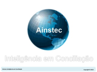 Ainstec Inteligência em Conciliação

Copyright © 2013

 