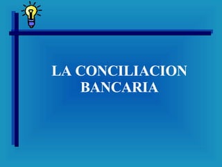 LA CONCILIACION BANCARIA 