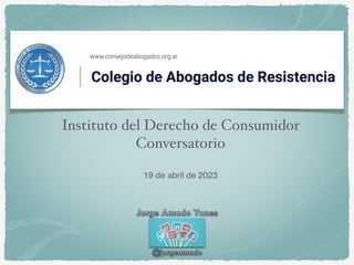Jorge Amado Yunes
@jorgeamado
Instituto del Derecho de Consumidor
Conversatorio
19 de abril de 2023
 