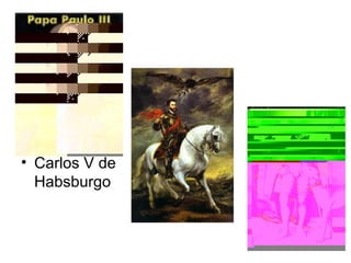 • Carlos V de
  Habsburgo
 