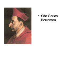 • São Carlos
  Borromeu
 