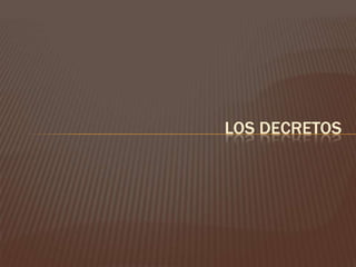 LOS DECRETOS
 