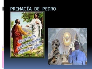 PRIMACÍA DE PEDRO
 