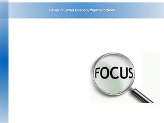 Focus on What Readers Want and Need
 