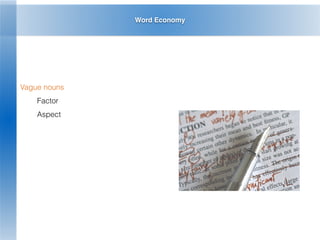 Word Economy
Vague nouns
Factor
Aspect
 
