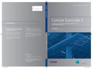 Concise
Eurocode
2
R
S
Narayanan
FREng
C
H
Goodchild
BSc
CEng
MCIOB
MIStructE
CCIP-005
CI/Sfb
UDC
624.012.4:006.77
Concise Eurocode 2
This publication summarises the material that will be
commonly used in the design of reinforced concrete
framed buildings to Eurocode 2.
With extensive clause referencing, readers are guided
through Eurocode 2 and other relevant Eurocodes. The
publication, which includes design aids, aims to help
designers with the transition to design to Eurocodes.
Concise Eurocode 2 is part of a range of resources
available from The Concrete Centre to assist engineers
with design to Eurocodes. For more information visit
www.eurocode2.info.
R S Narayanan, the main author of this publication,
was the Chairman of CEN/TC 250/SC2, the committee
responsible for structural Eurocodes on concrete. He is
consultant to Clark Smith Partnership, consulting engineers.
Charles Goodchild is Principal Structural Engineer for
The Concrete Centre where he promotes efﬁcient concrete
design and construction. Besides helping to author this
publication, he has managed several projects to help with
the introduction of Eurocode 2.
CCIP-005
Published October 2006
ISBN 1-904818-35-8
Price Group P
© The Concrete Centre and British Cement Association
Riverside House, 4 Meadows Business Park,
Station Approach, Blackwater, Camberley, Surrey, GU17 9AB
Tel: +44 (0)1276 606800 Fax: +44 (0)1276 606801
www.concretecentre.com
R S Narayanan FREng
C H Goodchild BSc CEng MCIOB MIStructE
Concise Eurocode 2
A cement and concrete industry publication
For the design of in-situ concrete framed buildings to BS EN 1992-1-1: 2004
and its UK National Annex: 2005
concise-cover.indd 1
concise-cover.indd 1 10/10/2006 10:29:47
10/10/2006 10:29:47
 