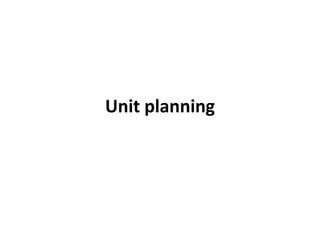 Unit planning
 