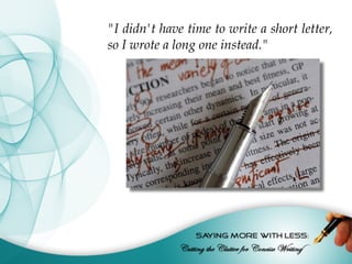 "I didn't have time to write a short letter,
so I wrote a long one instead."
 