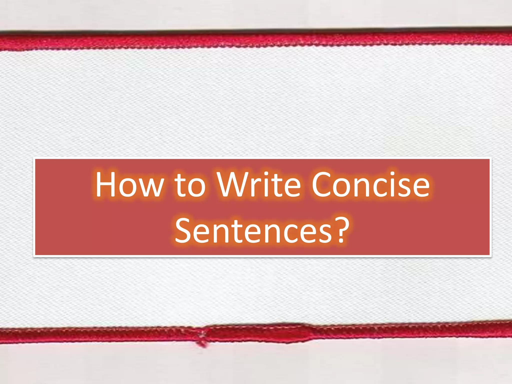 How to Write Concise
Sentences?

 