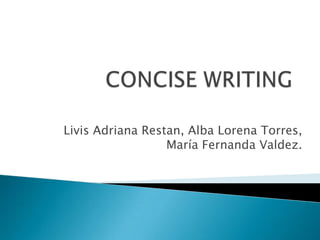 Livis Adriana Restan, Alba Lorena Torres,
María Fernanda Valdez.
 