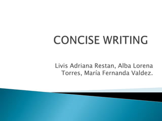 Livis Adriana Restan, Alba Lorena
Torres, María Fernanda Valdez.
 