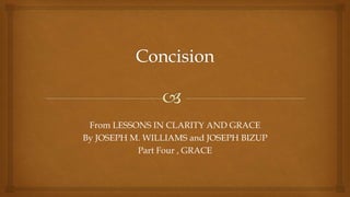 From LESSONS IN CLARITY AND GRACE
By JOSEPH M. WILLIAMS and JOSEPH BIZUP
Part Four , GRACE
 
