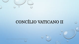 CONCÍLIO VATICANO II
Ramos, J.A., Teologia pastoral, ed. BAC, Madrid 2006, 55-100
 