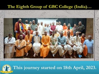 … This journey started on 18th April, 2023.
The Eighth Group of GBC College (India)…
 