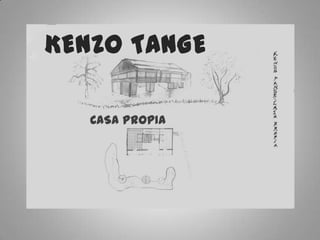 KENZO TANGE
CASA PROPIA

 