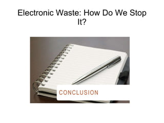 Electronic Waste: How Do We Stop It? 
