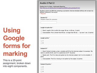 Using
Google
forms for
marking
This is a 20-point
assignment, broken down
into eight components.
 