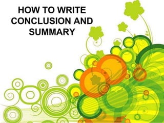 HOW TO WRITE
CONCLUSION AND
SUMMARY
 