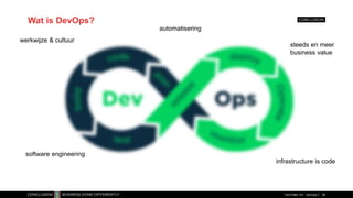 Wat is DevOps?
TechTalks 101 - DevOps 38
werkwijze & cultuur
automatisering
infrastructure is code
software engineering
steeds en meer
business value
 