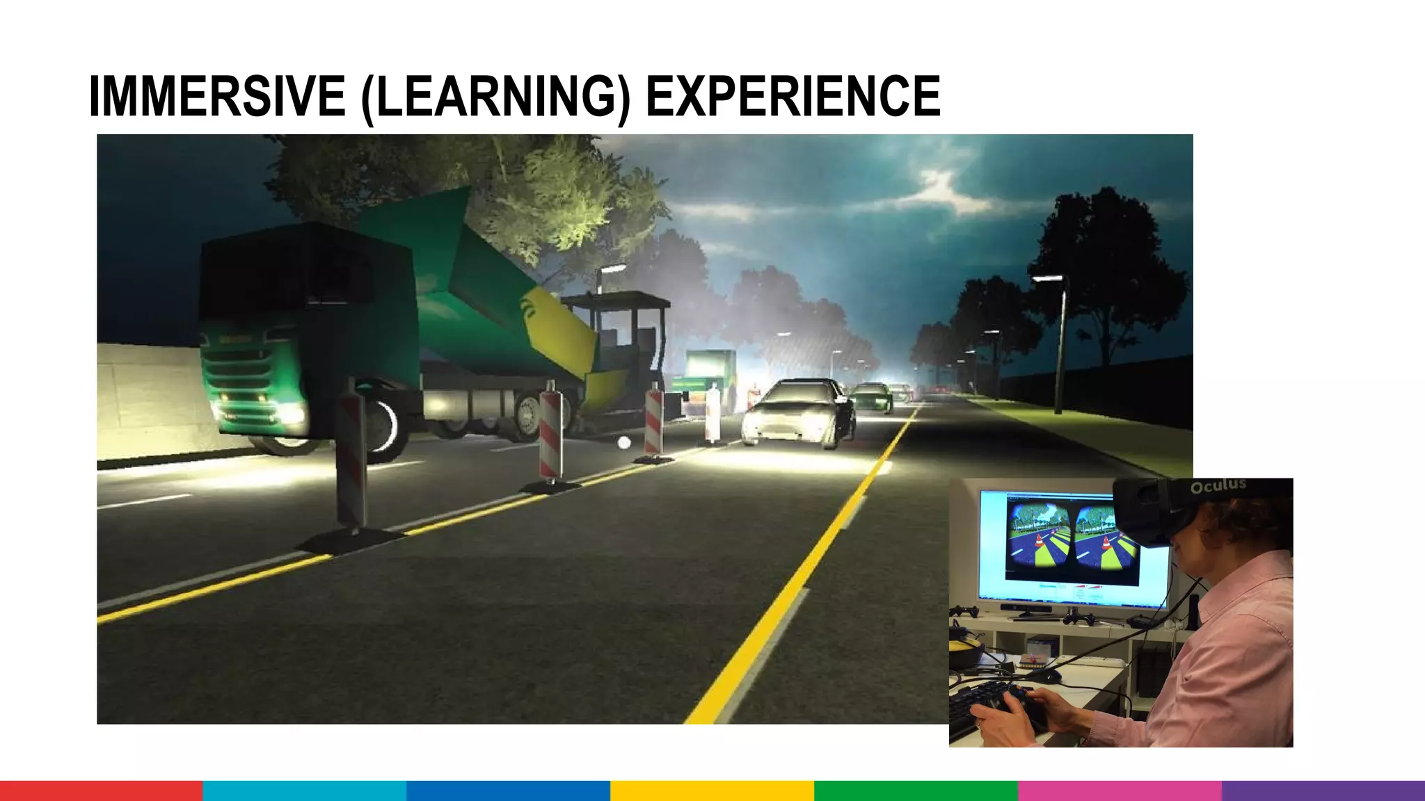 IMMERSIVE (LEARNING) EXPERIENCE
• -        De digitale wereld laten ervaren (zoals dura vermeer) 
 