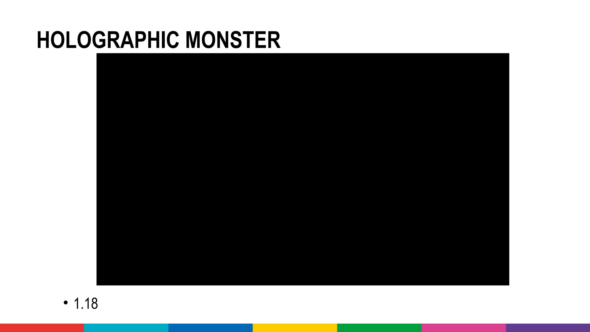 HOLOGRAPHIC MONSTER
• 1.18
 