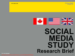 SOCIAL MEDIA STUDY Research Brief CANADA For full details: http://www.cossette.com/www/news_socialmediastudy2009.php 