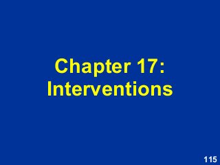 115
Chapter 17:
Interventions
 
