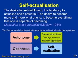 67
Difficult and specific goals raise
performance to remove goal-
performance discrepancies
Based on Reeve
(2015), Figure 8.2, pp. 224)
Energises and
sustains behaviour
• Increases effort,
person works harder
• Increases persistence,
person works longer
Directs behaviour
• Increases attention,
person works with focus
• Increases planning,
person works smarter
When
difficult
When
specific
Setting a goal Enhanced
performance
 