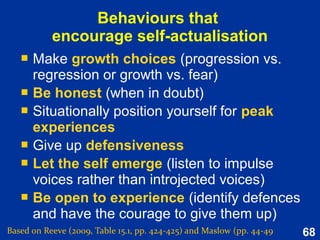 68
Feedback
Based on Reeve (2015, p. 225)
 Along with goals, feedback is vital for goal
attainment
 Provides knowledge of results and
documents the performer’s progress
 Defines performance against a standard
 Above standard
 At standard
 Below standard
 Acts as a reinforcer or punisher
 Instructive to future goal setting efforts
 